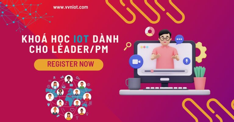 KHOÁ HỌC IOT DÀNH CHO LEADER/PM